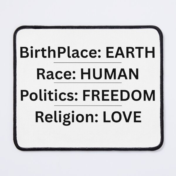 Item preview, Earth Is My Birthplace Humanity Is My Race Freedom Love Religion Political Typography Design designed and sold by AlienTechs.