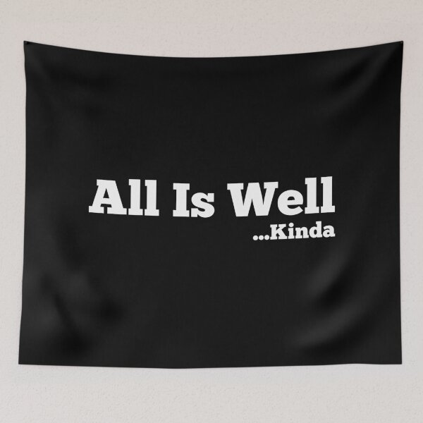 Item preview, All Is Well...Kinda designed and sold by SWETA HALDER.