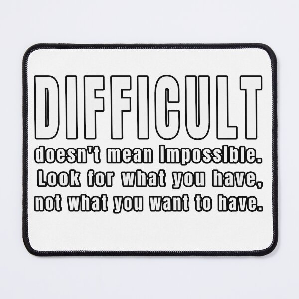 Item preview, Difficult doesn't mean impossible. designed and sold by CATFORLIFEART.
