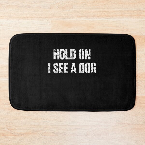 Item preview, Hold On I See A Dog Distressed Typography designed and sold by PopStars1993.