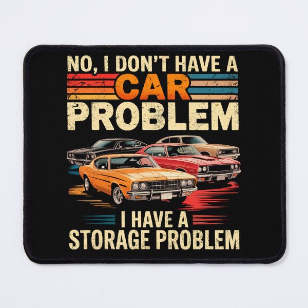 Item preview, I Dont Have a Car Problem I Have a Storage Problem Car Lover designed and sold by Patchina.