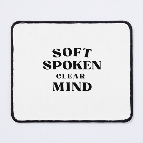 Item preview, Soft Spoken Clear Mind Quote designed and sold by Bongsheila.
