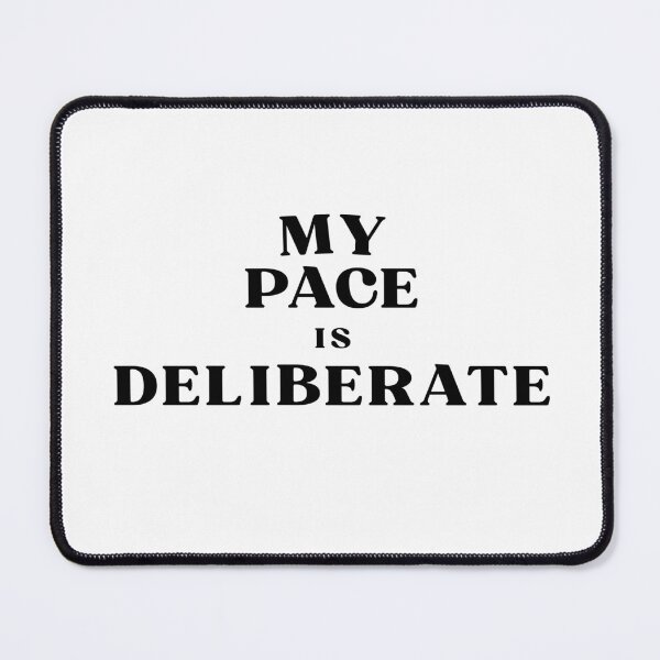 Item preview, My Pace Is Deliberate designed and sold by Bongsheila.