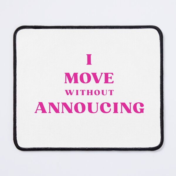 Item preview, I Move Without Announcing designed and sold by Bongsheila.