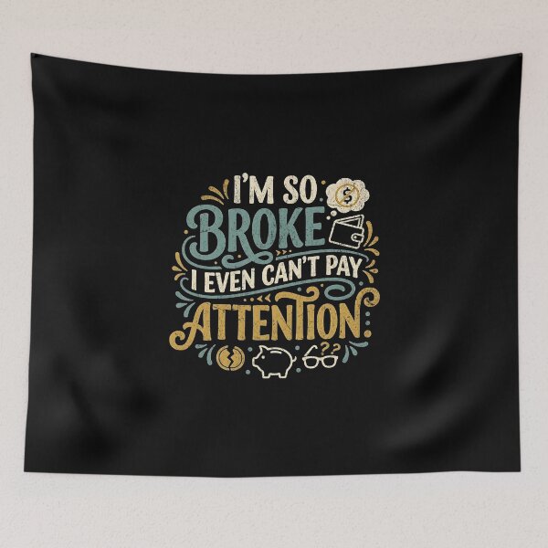 Item preview, I'm so broke I even can't pay attention designed and sold by Pflugart.