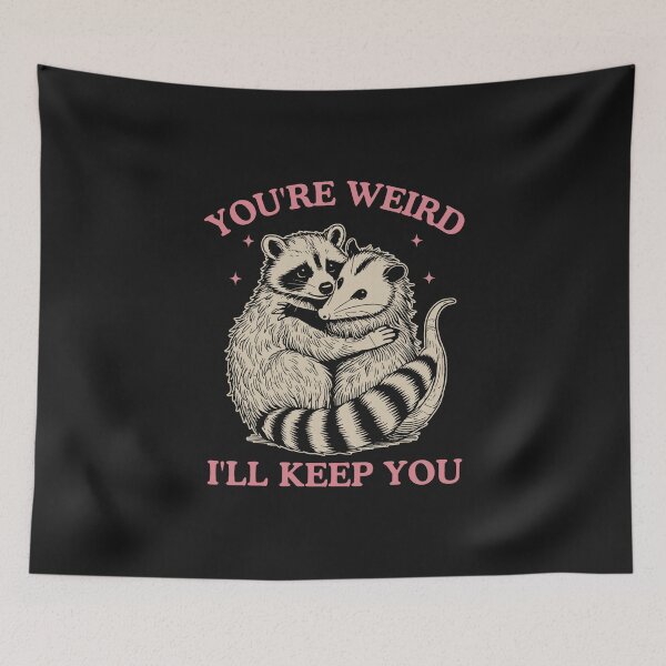 Item preview, You’re Weird, I’ll Keep You designed and sold by nookmerch97.