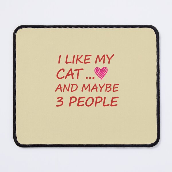 Item preview, I Like My Cat ... And Maybe 3 People Cat Lover Introvert Pet Owner designed and sold by Bouufarte.