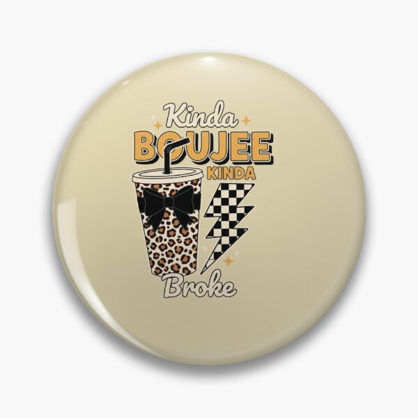 Item preview, Kinda Boujee Kinda Broke Trendy Lifestyle Humor designed and sold by Bouufarte.