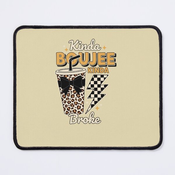 Item preview, Kinda Boujee Kinda Broke Trendy Lifestyle Humor designed and sold by Bouufarte.
