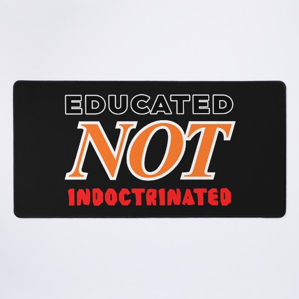 Item preview, Educated NOT Indoctrinated designed and sold by Atgrey-Art.