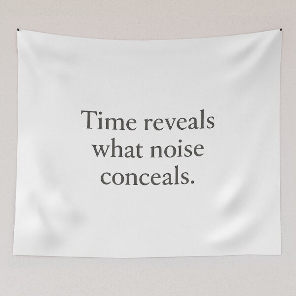 Item preview, Time Reveals What Noise Conceals – Literary Minimalist Typography designed and sold by bazstees54.
