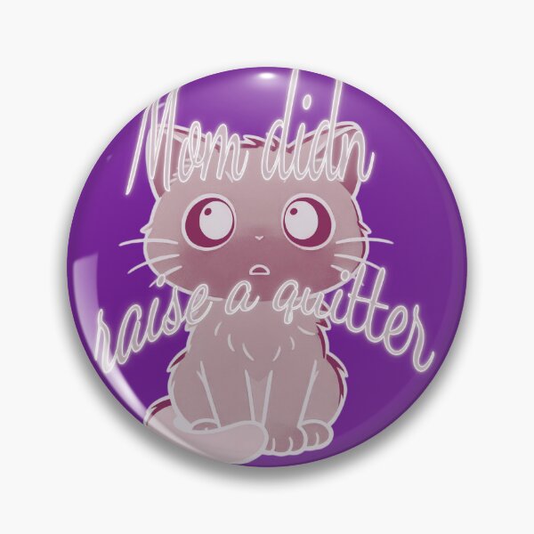 Item preview, “Mom Didn’t Raise to Quit” - Sad Cat Design. V5 designed and sold by Alan-David.