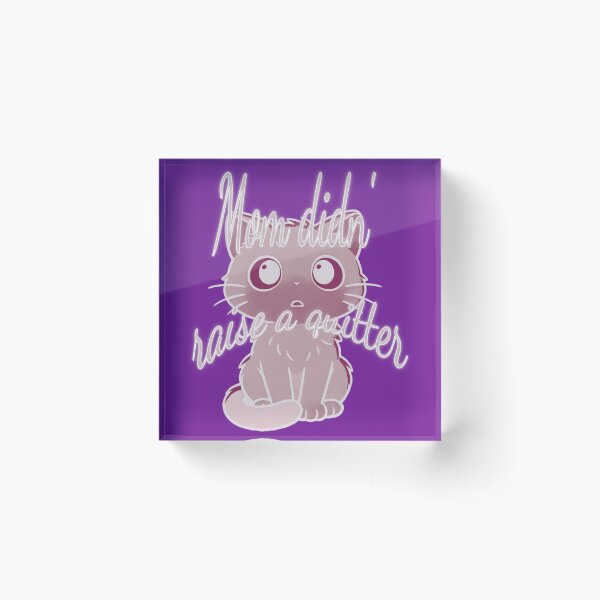 Item preview, “Mom Didn’t Raise to Quit” - Sad Cat Design. V5 designed and sold by Alan-David.