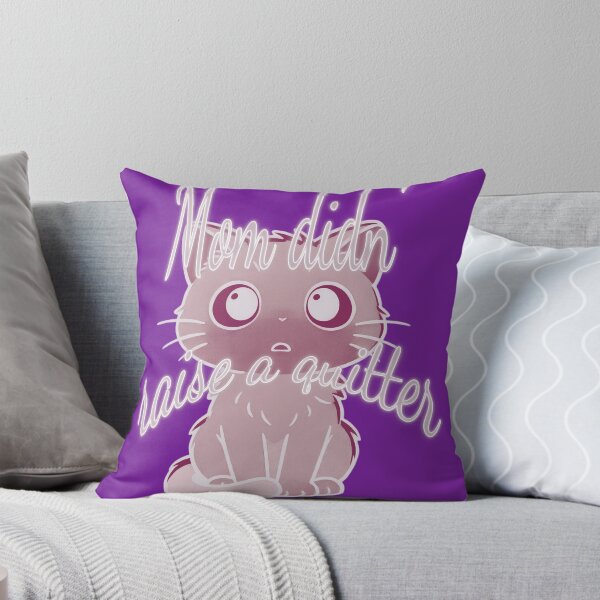 Item preview, “Mom Didn’t Raise to Quit” - Sad Cat Design. V5 designed and sold by Alan-David.