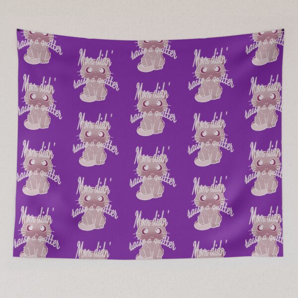 Item preview, “Mom Didn’t Raise to Quit” - Sad Cat Design. V5 designed and sold by Alan-David.
