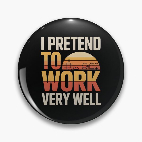Item preview, OFFICE HUMOR - I PRETEND TO WORK VERY WELL designed and sold by KISHNAY-FASHION.