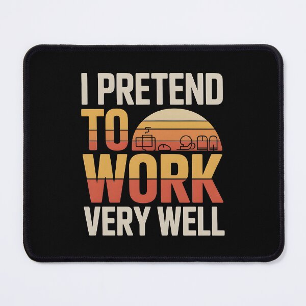 Item preview, OFFICE HUMOR - I PRETEND TO WORK VERY WELL designed and sold by KISHNAY-FASHION.