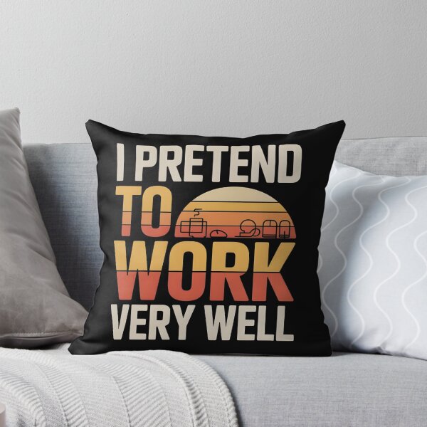 Item preview, OFFICE HUMOR - I PRETEND TO WORK VERY WELL designed and sold by KISHNAY-FASHION.