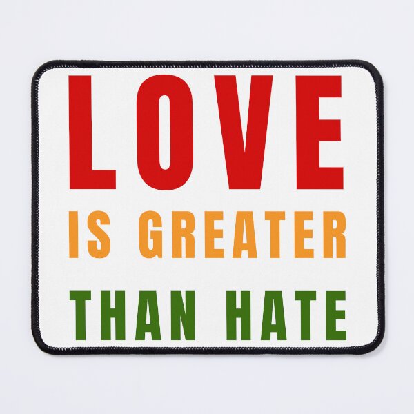 Item preview, Love Is Greater Than Hate Inspiring Message of Unity, Kindness & Hope designed and sold by AlienTechs.