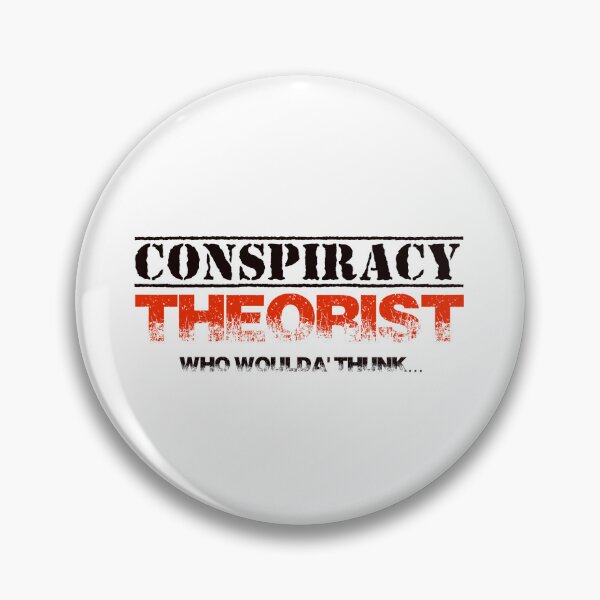 Item preview, Conspiracy Theorist - Who Woulda Thunk? designed and sold by mmmaxxx.