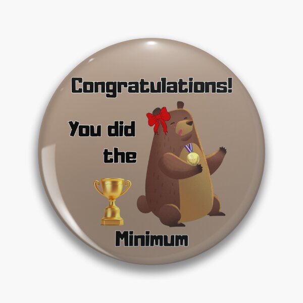Item preview, Congratulations, You Did the Bear Minimum – Sarcastic Quote Typography | Funny Minimal Effort Humor Design designed and sold by Versik-.