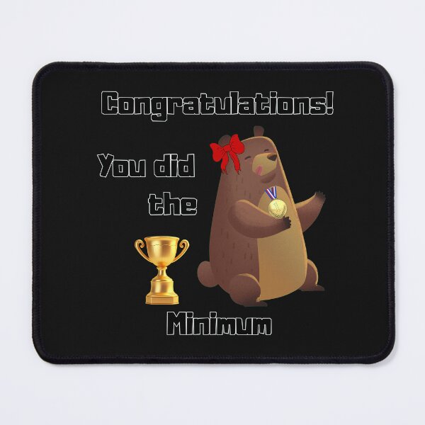 Item preview, Congratulations, You Did the Bear Minimum – Sarcastic Quote Typography | Funny Minimal Effort Humor Design designed and sold by Versik-.