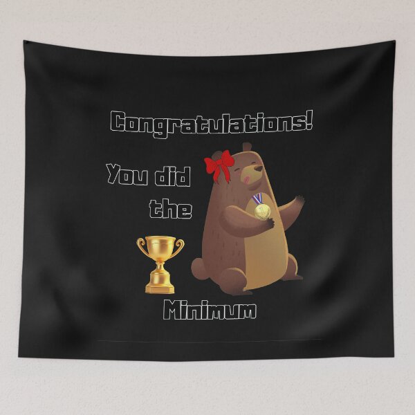 Item preview, Congratulations, You Did the Bear Minimum – Sarcastic Quote Typography | Funny Minimal Effort Humor Design designed and sold by Versik-.