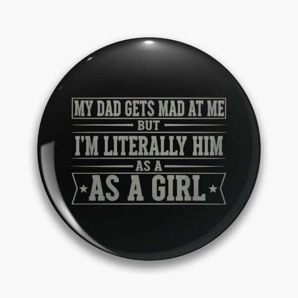 Item preview, My Dad Gets Angry At Me But I'm Literally Him As A Girl T-shirt Girl Gift Funny Birthday Shirt Daddy's Daughter Shirt Daddy's Girl  designed and sold by THREE LITTLE BEANS.