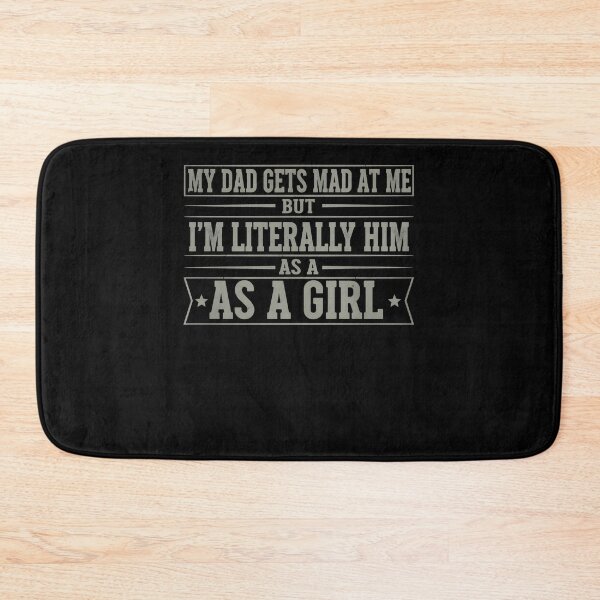 Item preview, My Dad Gets Angry At Me But I'm Literally Him As A Girl T-shirt Girl Gift Funny Birthday Shirt Daddy's Daughter Shirt Daddy's Girl  designed and sold by THREE LITTLE BEANS.