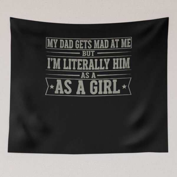 Item preview, My Dad Gets Angry At Me But I'm Literally Him As A Girl T-shirt Girl Gift Funny Birthday Shirt Daddy's Daughter Shirt Daddy's Girl  designed and sold by THREE LITTLE BEANS.