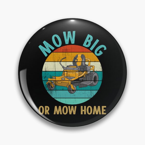 Item preview, Funny Lawn Mowing MOW BIG OR MOW HOME Riding Lawn Mower designed and sold by Carl's Clothing.