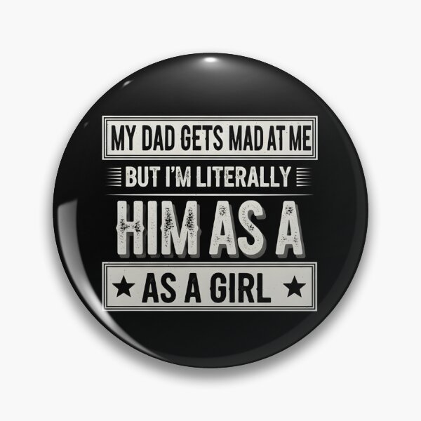 Item preview, My Dad Gets Angry At Me But I'm Literally Him As A Girl T-shirt Girl Gift Funny Birthday Shirt Daddy's Daughter Shirt Daddy's Girl  designed and sold by THREE LITTLE BEANS.