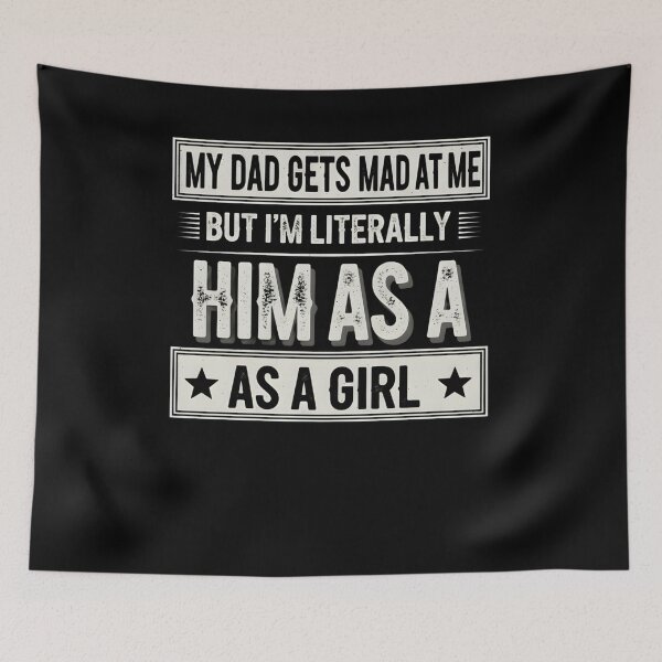 Item preview, My Dad Gets Angry At Me But I'm Literally Him As A Girl T-shirt Girl Gift Funny Birthday Shirt Daddy's Daughter Shirt Daddy's Girl  designed and sold by THREE LITTLE BEANS.