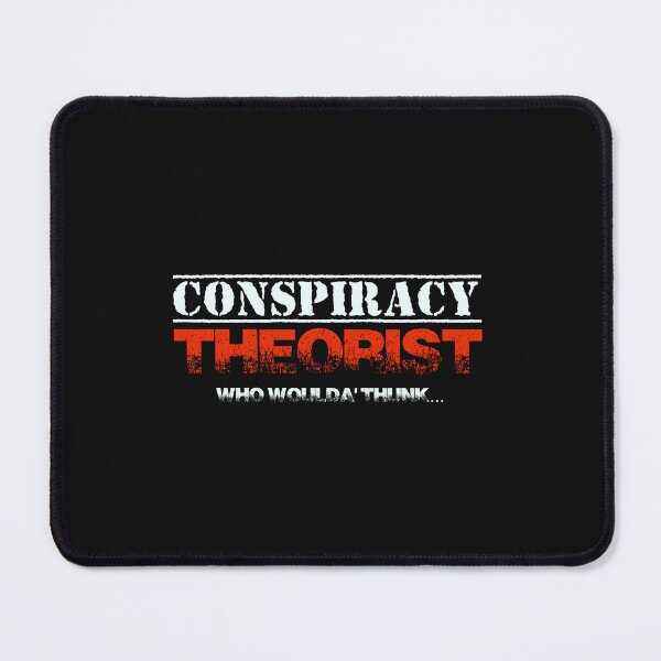 Item preview, Conspiracy Theorist - Who Woulda Thunk? designed and sold by mmmaxxx.