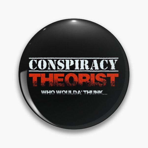 Item preview, Conspiracy Theorist - Who Woulda Thunk? designed and sold by mmmaxxx.