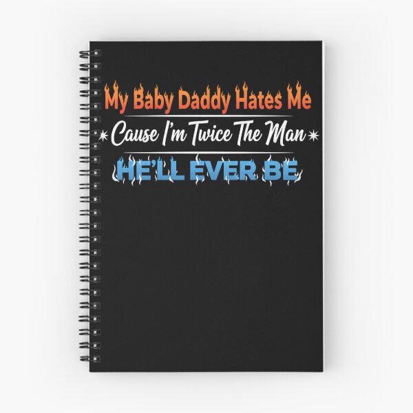 Item preview, My Baby Daddy Hates me 'Cause I'm Twice The Man He'll Ever designed and sold by THREE LITTLE BEANS.