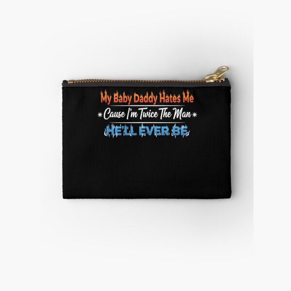 Item preview, My Baby Daddy Hates me 'Cause I'm Twice The Man He'll Ever designed and sold by THREE LITTLE BEANS.