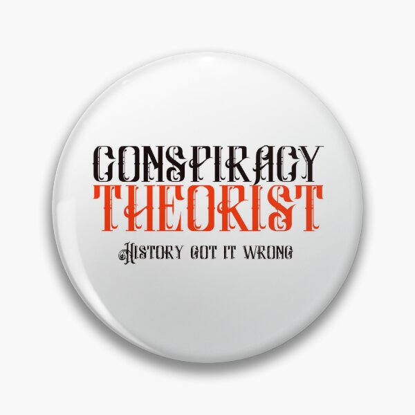 Item preview, Conspiracy Theorist - History got It Wrong designed and sold by mmmaxxx.