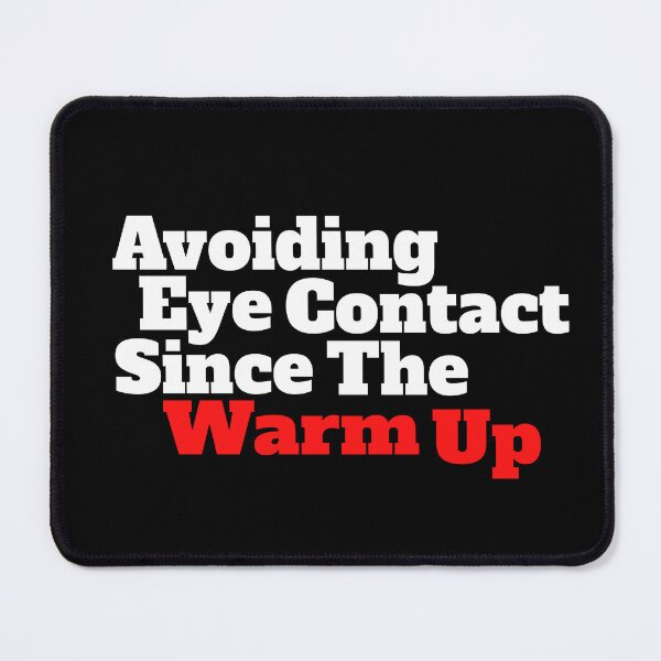 Item preview, Avoiding Eye Contact Since The Warm Up designed and sold by TheFineShirt.