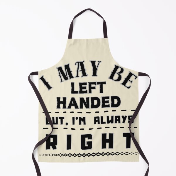 Item preview, I May Be Left Handed But I'm Always Right Funny Left-Handed Gift for Men & Women designed and sold by SkymarArt.