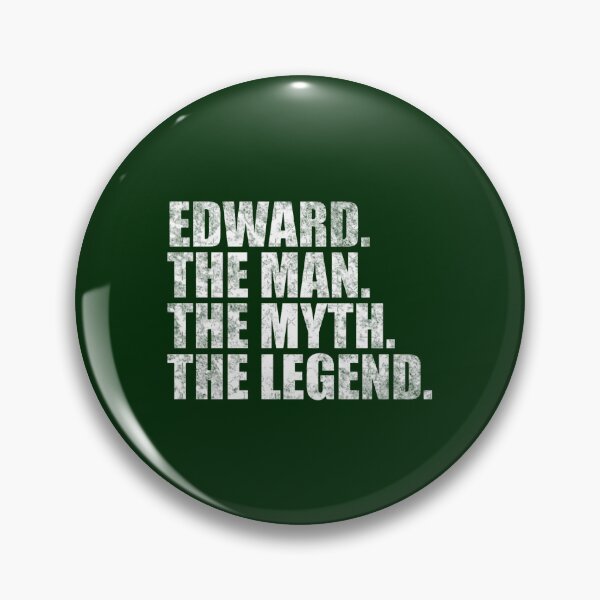 Item preview, Edward Name Edward The Man The Myth The legend designed and sold by riaferviraj.