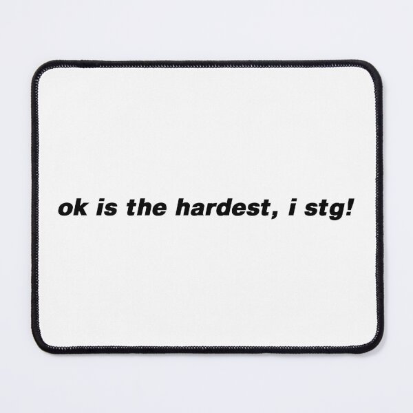 Item preview, Ok is the hardest i stg ! designed and sold by Gotta Escape.