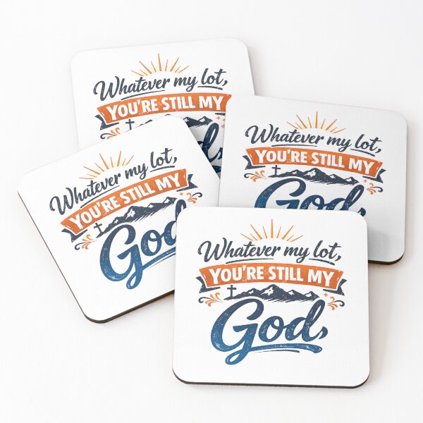 Item preview, Whatever my lot, YOU’RE STILL MY GOD - Mountainous Faith Graphic designed and sold by Faithloveshop.