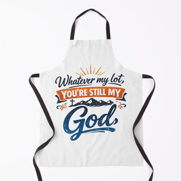 Item preview, Whatever my lot, YOU’RE STILL MY GOD - Mountainous Faith Graphic designed and sold by Faithloveshop.