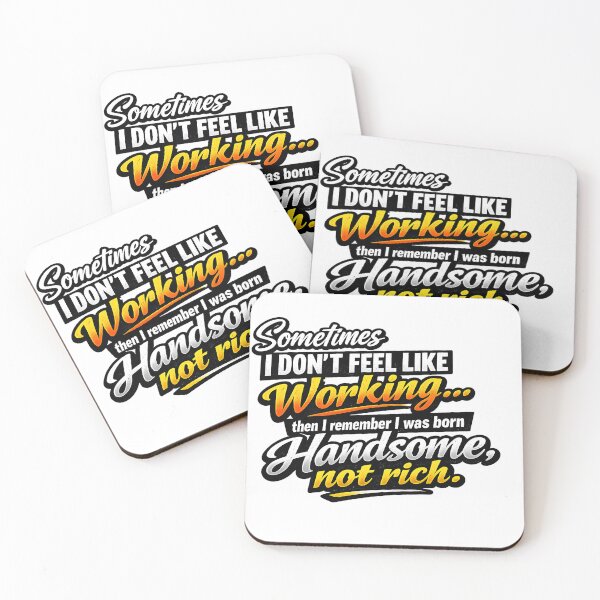 Item preview, Sometimes I Don’t Feel Like Working — Funny Handsome Not Rich Quote Typography designed and sold by StrayaDesign.