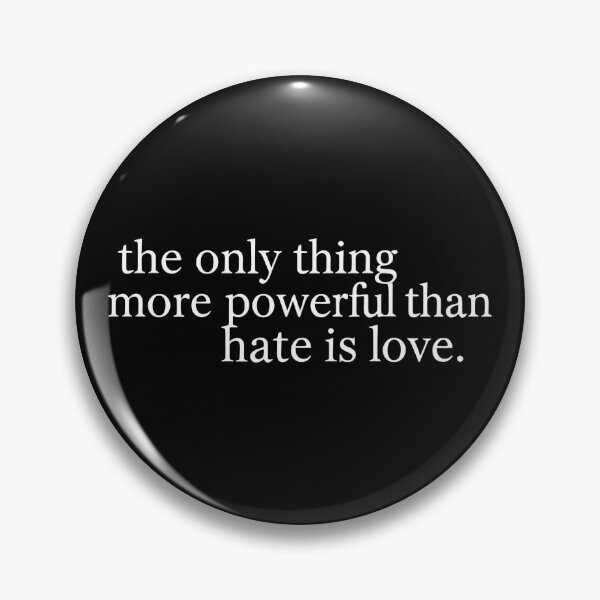 Item preview, the only thing more powerful than hate is love designed and sold by Uglyandcute.