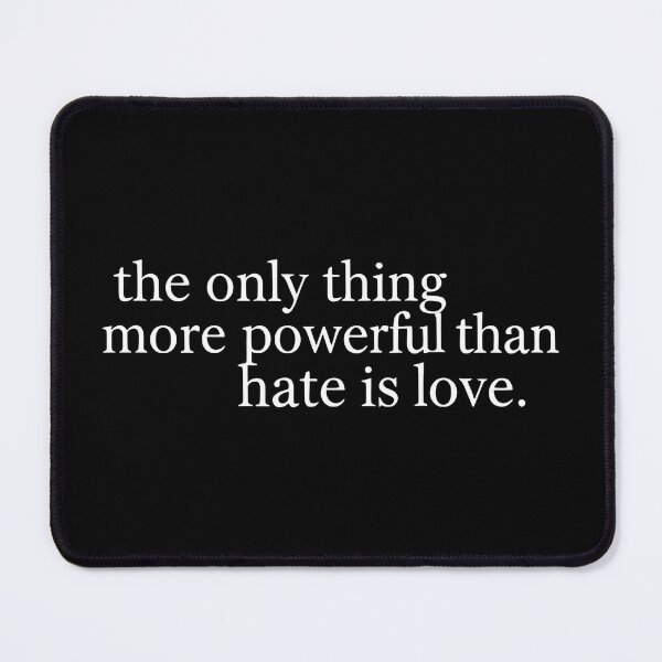 Item preview, the only thing more powerful than hate is love designed and sold by Uglyandcute.