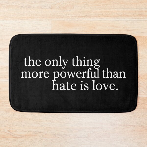 Item preview, the only thing more powerful than hate is love designed and sold by Uglyandcute.