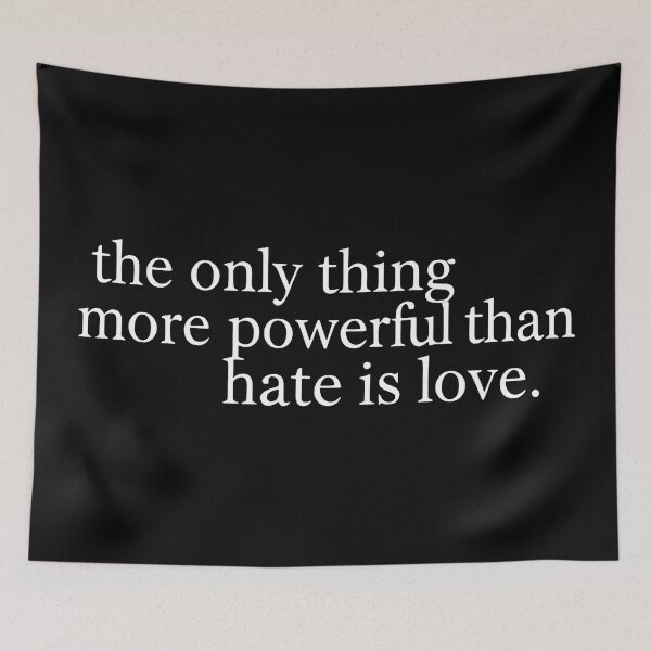 Item preview, the only thing more powerful than hate is love designed and sold by Uglyandcute.