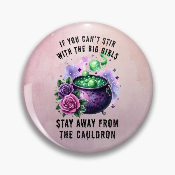 Item preview, If You Can't Stir With The Big Girls, Stay Away From the Cauldron designed and sold by MysticOzzy.